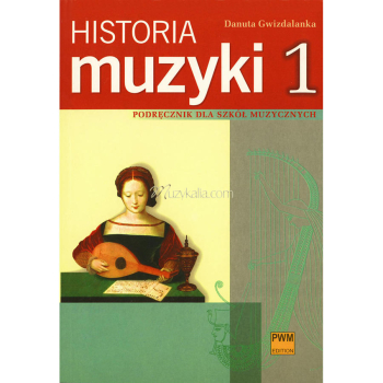 Historia Muzyki 1 D. Gwizdalanka PWM